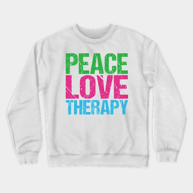 Peace Love Therapy Crewneck Sweatshirt by epiclovedesigns